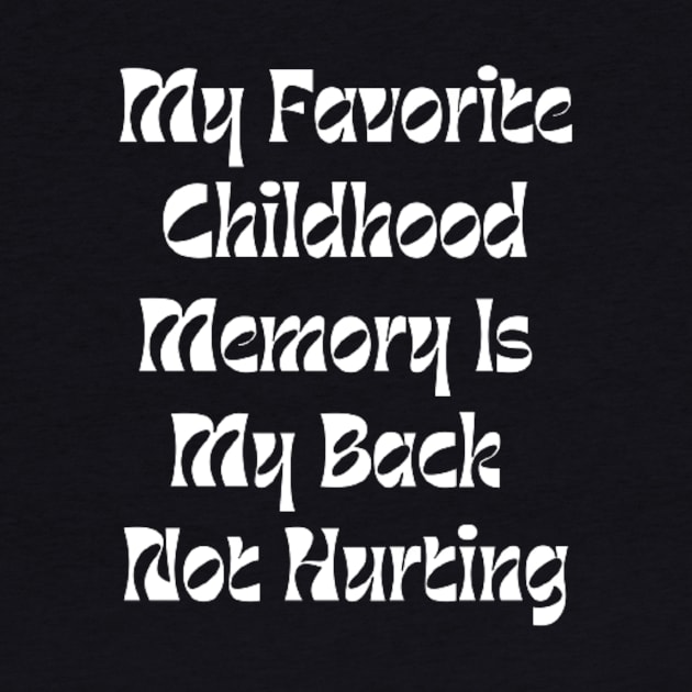 My Favorite Childhood Memory Is My Back Not Hurting by horse face